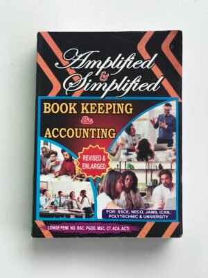 AMPLIFIED AND SIMPLIFIED BOOK KEEPING AND ACCOUNTING